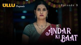 Andar Ki Baat 2023 Ullu Originals Hindi XXX Hot Web Series Part 1 Episode 5