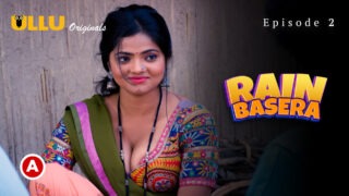 Rain Basera 2023 Ullu Originals Hindi XXX Indian Web Series Part 1 Episode 2