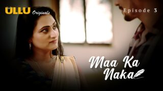 Maa Ka Naka Episode 3 – Ullu Hindi Web Series Sex