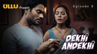 Dekhi Andekhi Episode 5 – Ullu Hindi Web Series Sex