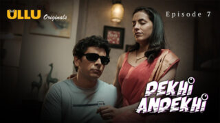 Dekhi Andekhi Episode 7 – Ullu Hindi Web Series Sex