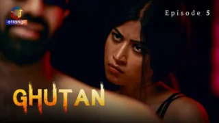 Ghutan Atrangi Hindi Hot Webseries Episode 5