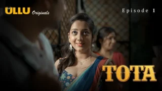 Tota Episode 1 – Ullu Originals Hindi Hot Webseries