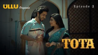 Tota Episode 2 – Ullu Originals Hindi Hot Webseries
