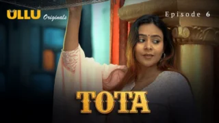 Tota Episode 6 – Ullu Originals Hindi Hot Webseries