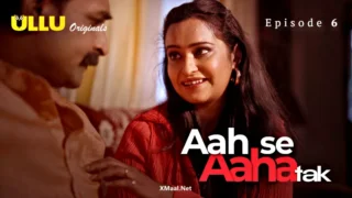 Aah Se Aaha Tak Ullu Originals Web Series Porn Episode 6