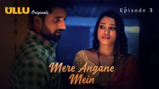 Mere Angane Mein Ullu Originals Web Series Episode 3