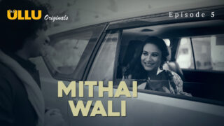 Mithai Wali Ullu Hindi Sex Web Series Episode 5