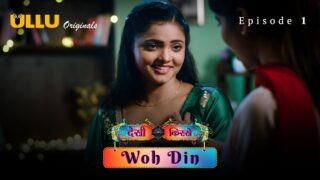 Woh Din (Desi Kisse) Episode 1 – Ullu Hindi Web Series Sex