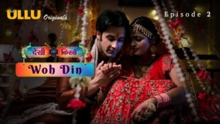 Woh Din (Desi Kisse) Episode 2 – Ullu Hindi Web Series Sex