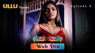 Woh Din (Desi Kisse) Episode 5 – Ullu Hindi Web Series Sex