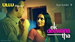 Ek Deewana Tha Episode 3 – Ullu Hindi Sex