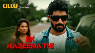 Ek Haseena Thi Episode 1 – Ullu Web Series Sex