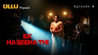 Ek Haseena Thi Episode 4 – Ullu Web Series Sex