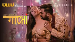 Gaachi Episode 1 – Ullu Hindi Porn