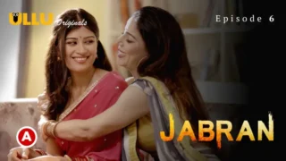 Jabran Episode 6 – Ullu Hindi Porn