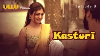 Kasturi Episode 5 – Ullu Web Series Porn