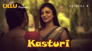 Kasturi Episode 6 – Ullu Web Series Porn