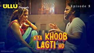 Kya Khoob Lagti Ho Ep5 – Ullu Web Series Sex