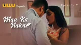 Maa Ka Naka Episode 7 – Ullu Hindi Web Series Sex