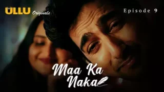 Maa Ka Naka Episode 9 – Ullu Hindi Web Series Sex