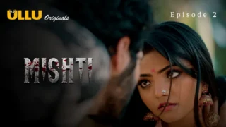 Mishti Episode 2 – Ullu Hindi Web Series Sex