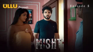 Mishti Episode 5 – Ullu Hindi Web Series Sex