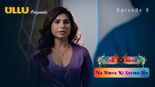 Na Umra Ki Seema Ho (Desi Kisse) Episode 5 – Ullu Hindi Porn