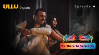 Na Umra Ki Seema Ho (Desi Kisse) Episode 6 – Ullu Hindi Porn