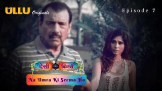 Na Umra Ki Seema Ho (Desi Kisse) Episode 7 – Ullu Hindi Porn