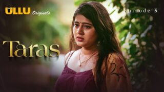 Taras Episode 5 – Ullu Web Series Sex