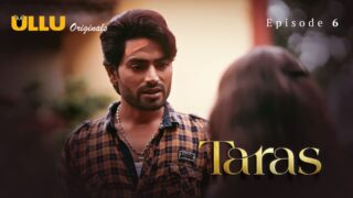 Taras Episode 6 – Ullu Web Series Sex