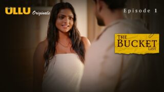 The Bucket List Episode 1 – Ullu Hindi Web Series Sex