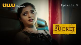 The Bucket List Episode 5 – Ullu Hindi Web Series Sex