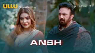 Ansh Episode 2 – Ullu Web Series Indian Sex