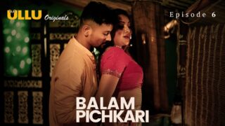 Balam Pichkari Episode 6 – Ullu Web Series Sex
