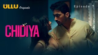 Chidiya Episode 7 – Ullu Sex Web Series