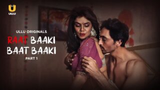 Raat Baaki Baat Baaki Episode 1 – Ullu Porn