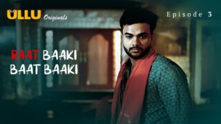 Raat Baaki Baat Baaki Episode 3 – Ullu Porn