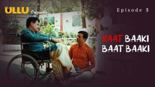 Raat Baaki Baat Baaki Episode 5 – Ullu Porn