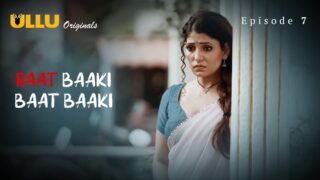 Raat Baaki Baat Baaki Episode 7 – Ullu Porn